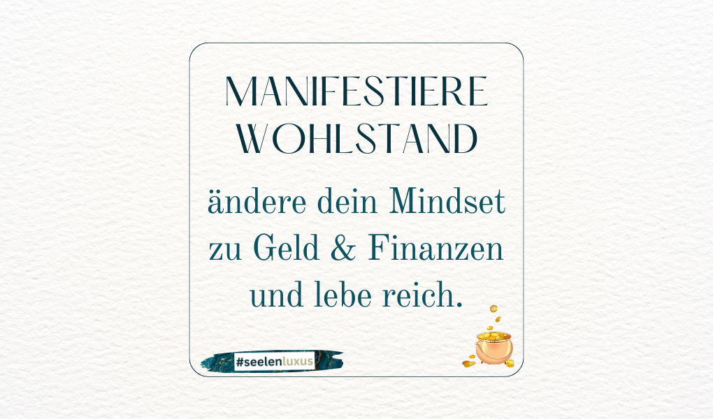 Manifestiere Geld, Reichtum und finanzielle Freiheit - schnell viel Geld und Wohlstand erlangen Tipps how to Schritte Anleitung