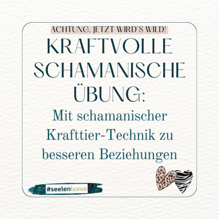 Die mystische Verbindung zu Schamanischen Krafttieren - Kraftvolle Schamanische Übung - Mit schamanischer Krafttier-Technik zu besseren Beziehungen spirituelle Praxis Liebe Beziehungen Freundschaft Mutter Kind Kollege Chef