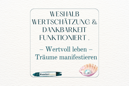 Weshalb Wertschätzung und Dankbarkeit funktioniert Wertvoll leben sprüche spruch synonym zitate dankbarkeitstagebuch manifestieren heilen Träume manifestieren.