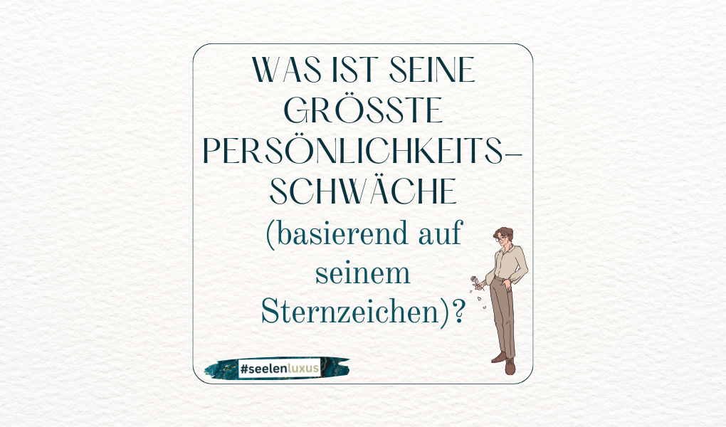Schwäche Mann Astrologie Horoskop Sternzeichen witzig lustig spruch zitat spruchbild Beziehung Liebe Widder stier zwillinge krebs löwe jungfrau waage skorpion schütze steinbock wassermann fische negative Art besonderheiten Eigenarten Charakterzug