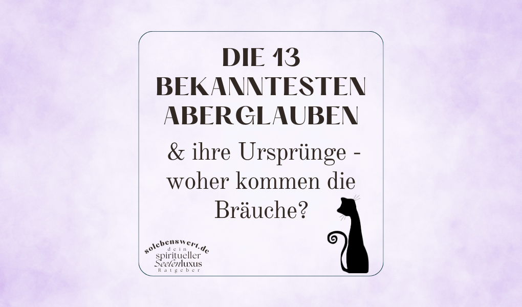 Aberglaube, Bräuche, Definition, Glück, Unglück, Vollmond, Unglückszahl, Schwarze Katze, Freitag der 13., Böser Blick, Vierblättriges Kleeblatt, Hufeisen, Schornsteinfeger, Spiegel zerbrechen, Leiter, Salz verschütten, Knoblauch gegen Vampire, Sternschnup