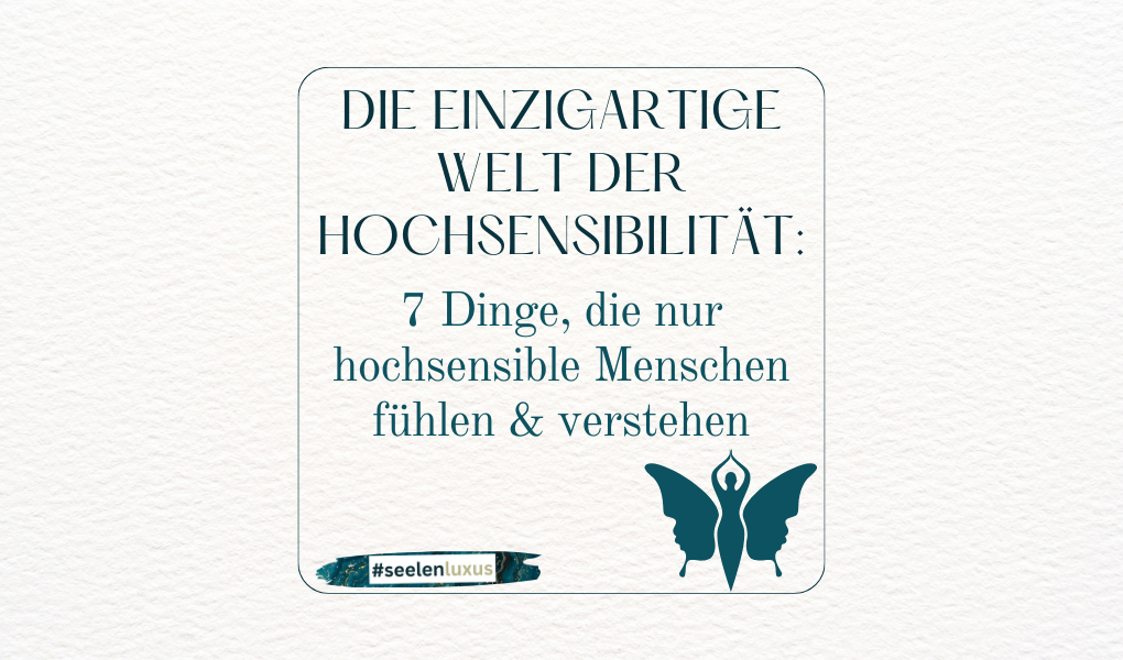 Bin ich Hochsensibel Hochsensibilität Persönlichkeitstest Empathie Sensibilität Intuition Feinfühligkeit Einfühlsamkeit Reizüberflutung Intensität Achtsamkeit Emotionen Kreativität fluch segen