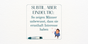 Steht er auf mich Zeichen Anzeichen Merkmale Date erstes Date Liebt er mich ist er verliebt Symptome Verhalten Psycologie Mann Bedeutung liebt er mich oder nicht? Blickkontakt Körpersprache Berührungen Kompliment hat er Interesse wie herausfinden test