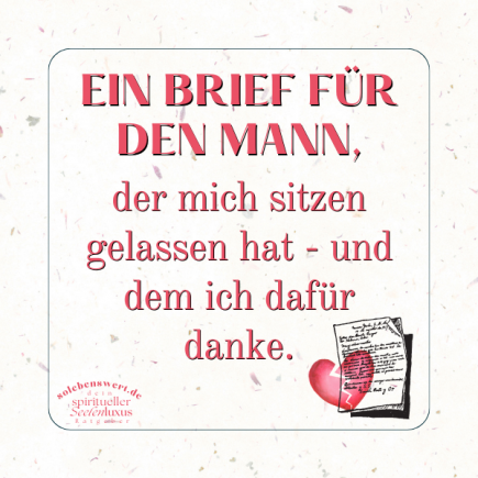 Ein Brief an den Mann, der mich verlassen hat - dem Ex texten, dass man stärker, selbstbewusster und liebender geworden ist. Danke, dass du mich zu der Frau gemacht hast, die ich heute bin. Wahre Sprüche Trennung Partner Exfreund Liebe verlassen werden