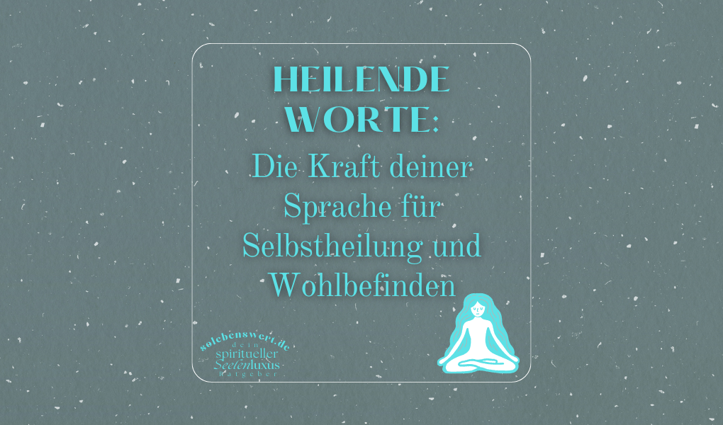 Heilende Worte: Die Kraft deiner Sprache für Selbstheilung und Wohlbefinden Selbstheilung alternative Geistheilung Psychosomatik funktioniert? Geistliche Heilmethode Spirituelle Bedeutung Anwendung Energie Heilung