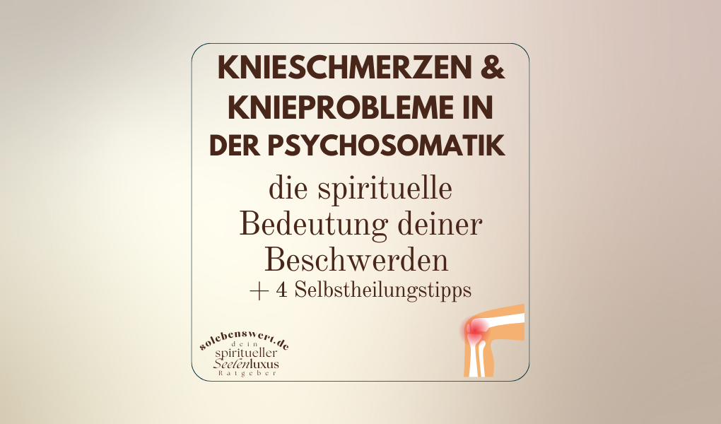 Knieschmerzen & Knieprobleme in der Psychosomatik