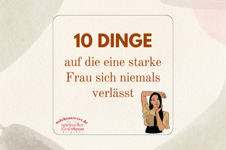 Starke Frau werden, Resilienz, Selbstbewusstsein, positives Selbstbild, heilende Worte, wahre Worte, sprüche, weisheit, neuer Lebensweg, Midlife Crisis, Selbstständig erfolgreich, erfüllung Gesetz der Anziehung