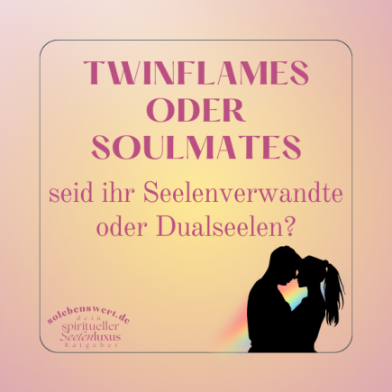 Unteschied Merkmale Symptome Anzeichen Soulmates Seelenverwandte oder Dualseele Twinflame erklärung erklärt Liebe Beziehung spirituelle Verbindung Seelenvertrag vorbestimme Liebe Zeichen Anziehung erkennen loslassen Test