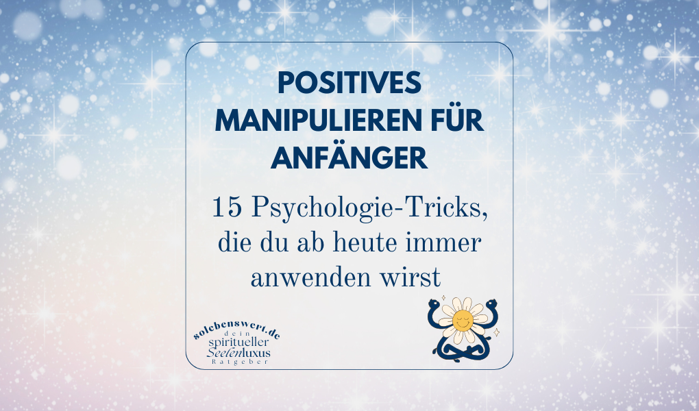 15 Psychologie-Tricks, die du ab heute immer anwenden wirst Positives Manipulieren für Anfänger psychologen trick methode psychisches lenken spirituelle gabe erfolg mitmenschen dazu bringen tipps mentale lernen