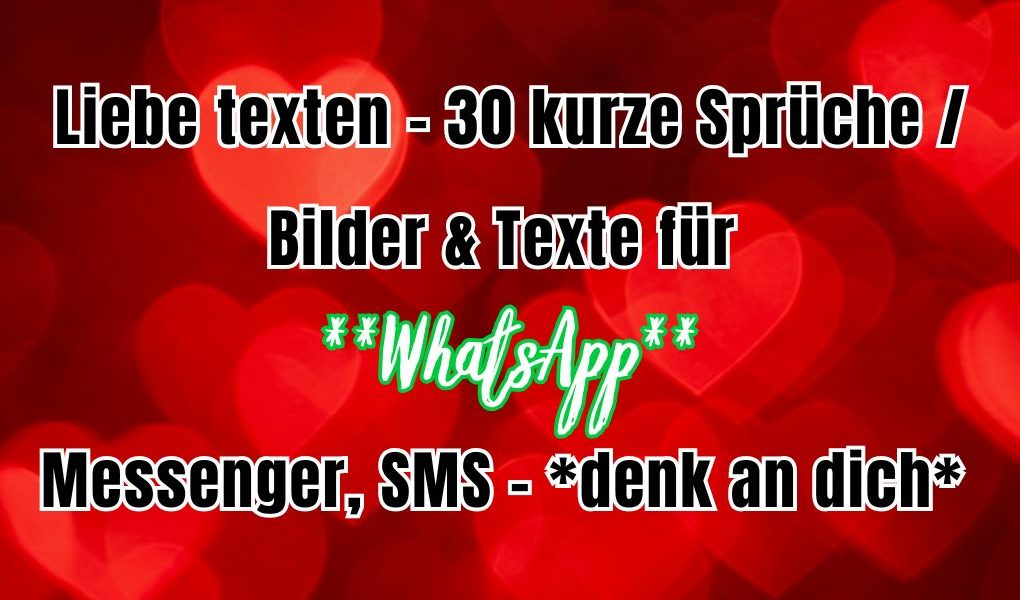 50 kurze Status Sprüche über Liebe, ich denk an dich, für Whatsapp, Facebook und Istagram Story kostenlos ich denk an dich, sexy süß witzig liebevoll romantisch vernarrt verliebt