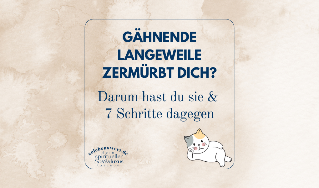 Langeweile überkommen Tipps Tricks wenn dir Langweilig ist Netflix serien Binge watching was soll ich machen alles boring neue Ideen wieso ist mir so langweilig Unruhe heilen spirituelle Bedeutung Langeweile Energie Lebenslust Meditation
