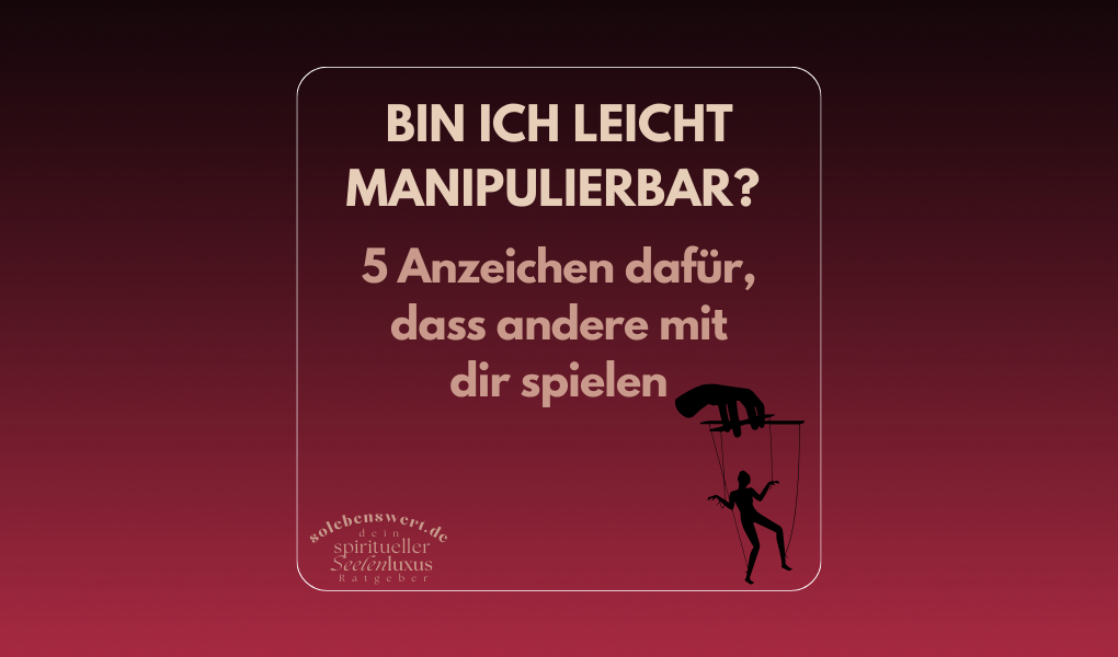 Selbsttest kann man mich manipulieren? Gaslighting, emotionale Erpressung, Love-Bombing, Triangulation, Silent Treatment, Opferrolle, Lügen, Täuschung, Verharmlosung, falsche Hoffnungen, Liebesentzug, Schuldzuweisungen, Übertreibung, Schmeichelei, Drohung