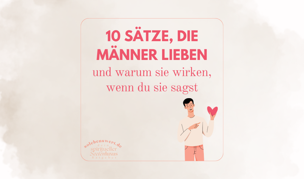 10 Sätze, die Männer lieben - Psychologie in der Beziehung - so flirtest du richtig mit einem Mann. Tipps für Frauen um Männer Komplimente zu machen. Was sagen zu einem Mann? Schatz ich liebe dich Wirkung