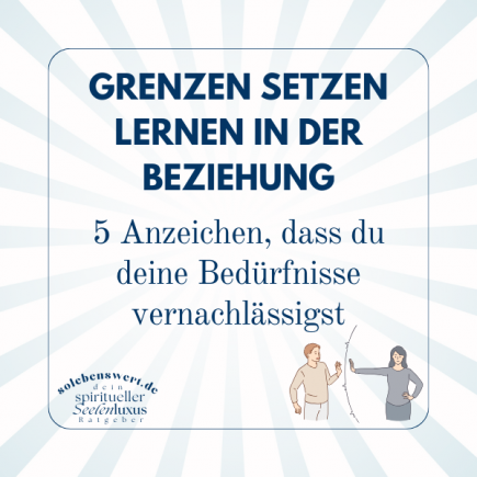 Grenzen setzen lernen in der Beziehung: 5 Anzeichen, dass du deine Bedürfnisse vernachlässigst & wie du das änderst - Frauen Tipps Narzissmus, schwere Partnerschaft, Ehe Probleme