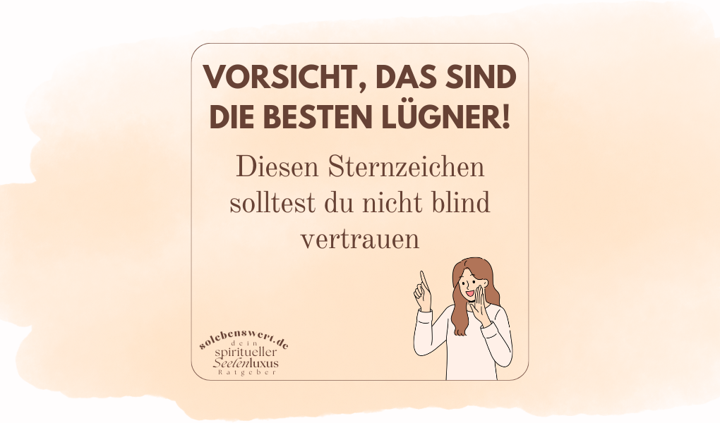 Sternzeichen-Lügner: Die besten Täuscher im Horoskop - Fische, Zwillinge, Stier, Jungfrau, Skorpion, Widder, Waage, Krebs, Steinbock, Wassermann, Löwe, Schütze - Astrologie Fremdgehen, Lügen