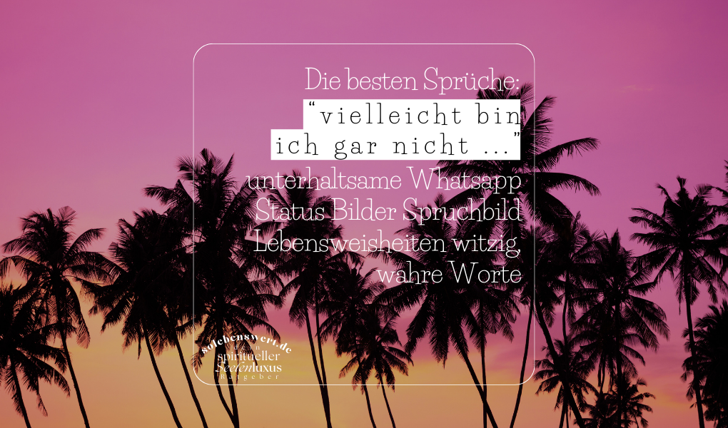Aussagekräftig, positive Zitate, Inspiration, Sprüche, Spruchbilder, Lebensweisheit, humorvoll, Zitate, Grüße Instagram, Whatsapp (Status), Pinterest, Facebook - selbstironie