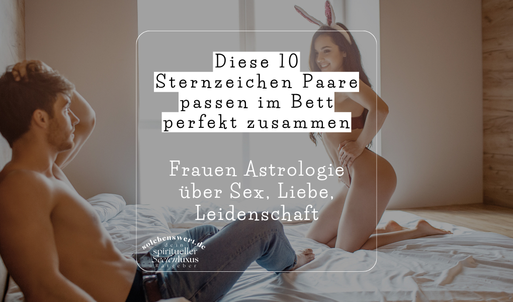 Diese 10 Sternzeichen Paare passen im Bett perfekt zusammen