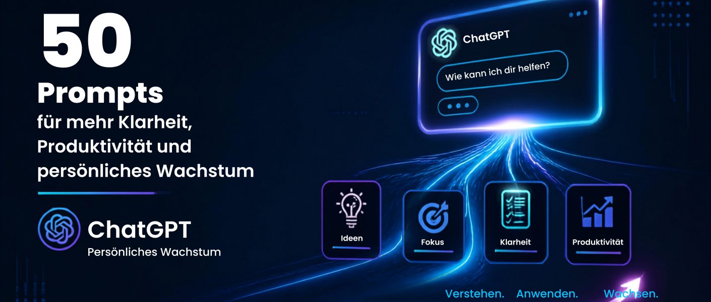 50 ChatGPT Prompts für mehr Klarheit, Produktivität und persönliches Wachstum